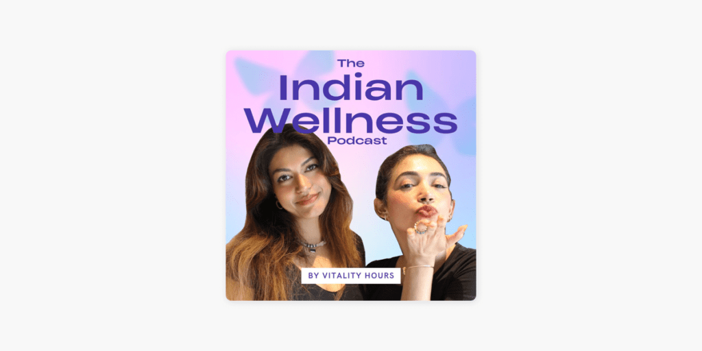 The Indian Wellness Podcast by Vitality Hours-best podcasts on Spotify India