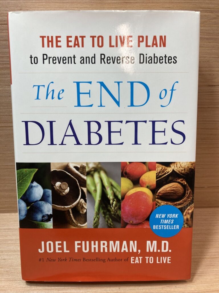 "The End of Diabetes: The Eat to Live Plan to Prevent and Reverse Diabetes"